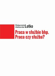 Praca w subie bhp. Praca czy suba?, Magorzata Lotko, Aleksander Lotko