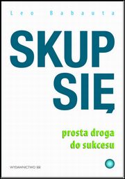 Skup si. Prosta droga do sukcesu, Leo Babauta