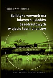 Balistyka wewntrzna lufowych ukadw bezodrzutowych w ujciu teorii bilansw, Zbigniew Wrzesiski