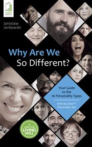 ksiazka tytu: Why Are We So Different? Your Guide to the 16 Personality Types autor: Jarosaw Jankowski