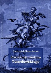 Porwanie mistrza Twardowskiego, Andrzej Juliusz Sarwa