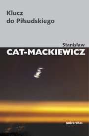 Klucz do Pisudskiego, Stanisaw Cat-Mackiewicz