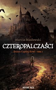 Czteropalczaci. Tom 1. Dzieci Czystej Krwi, Marcin Masowski