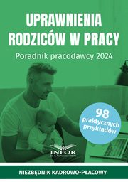 Uprawnienia rodzicw w pracy Poradnik pracodawcy 2024, Praca zbiorowa