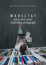 ksiazka tytu: Warsztat pracy oraz nauki studentw pedagogiki autor: Barbara Klasiska