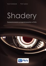 Shadery. Zaawansowane programowanie w GLSL, Karol Sobiesiak, Piotr Sydow
