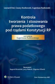 ksiazka tytu: Kontrola tworzenia i stosowania prawa podatkowego pod rzdami Konstytucji RP autor: Cezary Kosikowski, Leonard Etel, Eugeniusz Rukowski