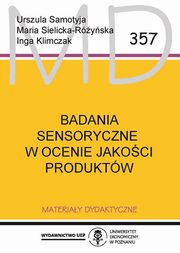 Badania sensoryczne w ocenie jakoci produktw, Urszula Samotyja, Maria Sielicka-Ryska, Inga Klimczak