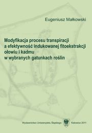 ksiazka tytu: Modyfikacja procesu transpiracji a efektywno indukowanej fitoekstrakcji oowiu i kadmu w wybranych gatunkach rolin - 03 Dyskusja autor: Eugeniusz Makowski