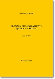 Sownik bibliograficzny jzyka polskiego Tom 2 (D-G), Jan Wawrzyczyk