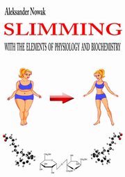 Slimming with the elements of physiology and biochemistry, Aleksander Nowak