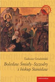 Bolesaw miay-Szczodry i biskup Stanisaw, Tadeusz Grudziski