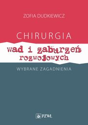 Chirurgia wad i zaburze rozwojowych Wybrane zagadnienia, Zofia Dudkiewicz