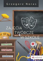 Zajcia twrcze w szkole Cz 1, Grzegorz Noras