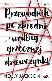 Przewodnik po zbrodni wedug grzecznej dziewczynki, Holly Jackson