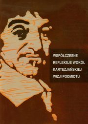 ksiazka tytu: Wspczesne refleksje wok kartezjaskiej wizji podmiotu autor: 