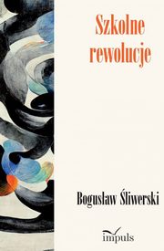 Szkolne rewolucje, Bogusaw liwerski