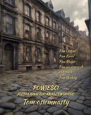 Powieci Jzefa Ignacego Kraszewskiego. Tom 18, Jzef Ignacy Kraszewski