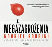 Megazagroenia. 10 trendw niebezpiecznych dla naszej przyszoci, Nouriel Roubini