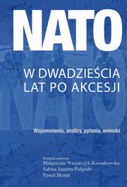NATO w dwadziecia lat po akcesji, Magorzata Winiarczyk-Kossakowska, Sabina Sanetra-Pgrabi, Pawe Skorut