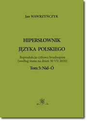 Hipersownik jzyka Polskiego Tom 5: Nid-, Jan Wawrzyczyk