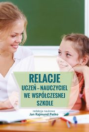 Relacje ucze - nauczyciel we wspczesnej szkole, 