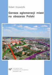 ksiazka tytu: Geneza aglomeracji miast na obszarze Polski - 05 Literatura autor: Robert Krzysztofik