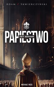Papiestwo. Fakty niewygodne, Adam Skwierczyski