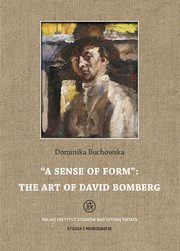 ksiazka tytu: A sense of form the art of David Bomberg autor: Dominika Buchowska