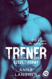 Trener. Szczyt formy. Faceci do wynajcia. Tom 1, Anna Langner