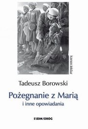 Poegnanie z Mari i inne opowiadania, Tadeusz Borowski