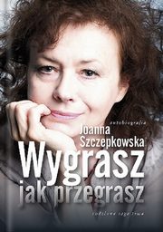 Wygrasz jak przegrasz, Joanna Szczepkowska