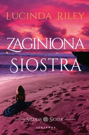 Zaginiona siostra. Cykl Siedem Sistr. Tom 7, Lucinda Riley