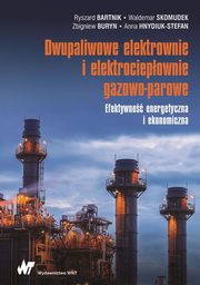 ksiazka tytu: Dwupaliwowe elektrownie i elektrociepownie gazowo-parowe autor: Ryszard Bartnik, Waldemar Skomudek, Zbigniew Buryn, Anna Hnydiuk-Stefan