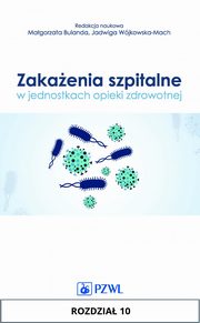 Zakaenia szpitalne w jednostkach opieki zdrowotnej. Rozdzia 10, Magorzata Giemza