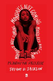 Monday nie przyjdzie, Tiffany D. Jackson