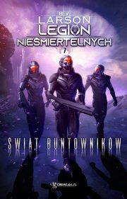 Legion Niemiertelnych. Tom 7. wiat Buntownikw, B. V. Larson