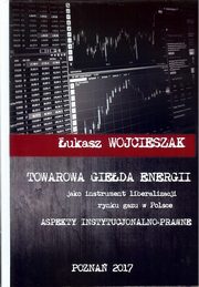 Towarowa gieda energii jako instrument liberalizacji rynku gazu w Polsce, ukasz Wojcieszak