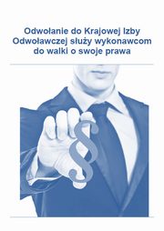 ksiazka tytu: Jak zoy odwoanie do Krajowej Izby Odwoawczej, ktre suy wykonawcom do walki o swoje prawa autor: Mariusz Bidziski