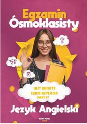 Last minute exam revision. Egzamin smoklasisty. Part 4, Beata Kurec