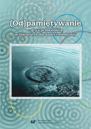 ksiazka tytu: (Od)pamitywanie ? gry z przeszoci w literaturze dla dzieci i modziey - 07 Boena Olszewska: Konwencja pamitnika, dziennika, autobiografii w ksikach o wojnie dla modego czytelnika autor: 