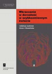 Wkraczanie w doroso w szybkozmiennym wiecie, Anna Izabela Brzeziska, Michalina Dzieliska, Paulina Goaska-Ciesielska, Sawomir Jaboski, Kamil Janowicz, Marta Lasota, Konrad Piotrowski, Baej Smykowski, Magorzata Rkosiewicz, Pawe Wysocki, Monika Wysota