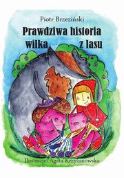 ksiazka tytu: Prawdziwa historia wilka z lasu? autor: Piotr Brzezinski
