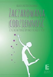 ksiazka tytu: Zaczarowana codzienno, czyli bezwstydnie optymistycznie o yciu. Zeszyt 5 autor: Agnieszka Korzeniewska