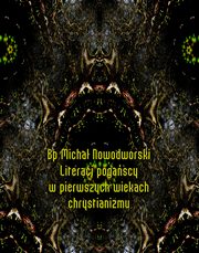 Literaci pogascy w pierwszych wiekach chrystianizmu, Bp Micha Nowodworski