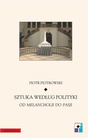 ksiazka tytu: Sztuka wedug polityki autor: Piotr Piotrowski