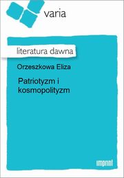 ksiazka tytu: Patriotyzm i kosmopolityzm autor: Eliza Orzeszkowa