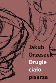 ksiazka tytu: Drugie ciao pisarza autor: Jakub Orzeszek