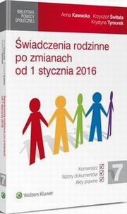 wiadczenia rodzinne po zmianach od 1 stycznia 2016 r., Krystyna Tymorek, Anna Kawecka, Krzysztof witaa