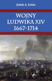 ksiazka tytu: Wojny Ludwika XIV 1667-1714 autor: John A. Lynn